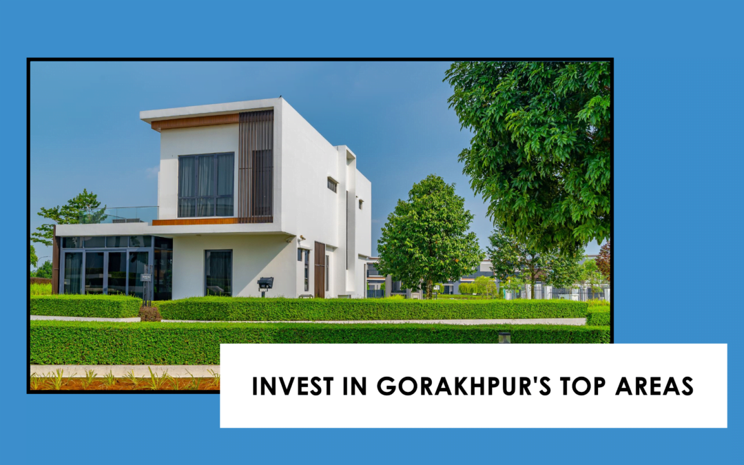 Gorakhpur Property: Top Investment Areas 2024