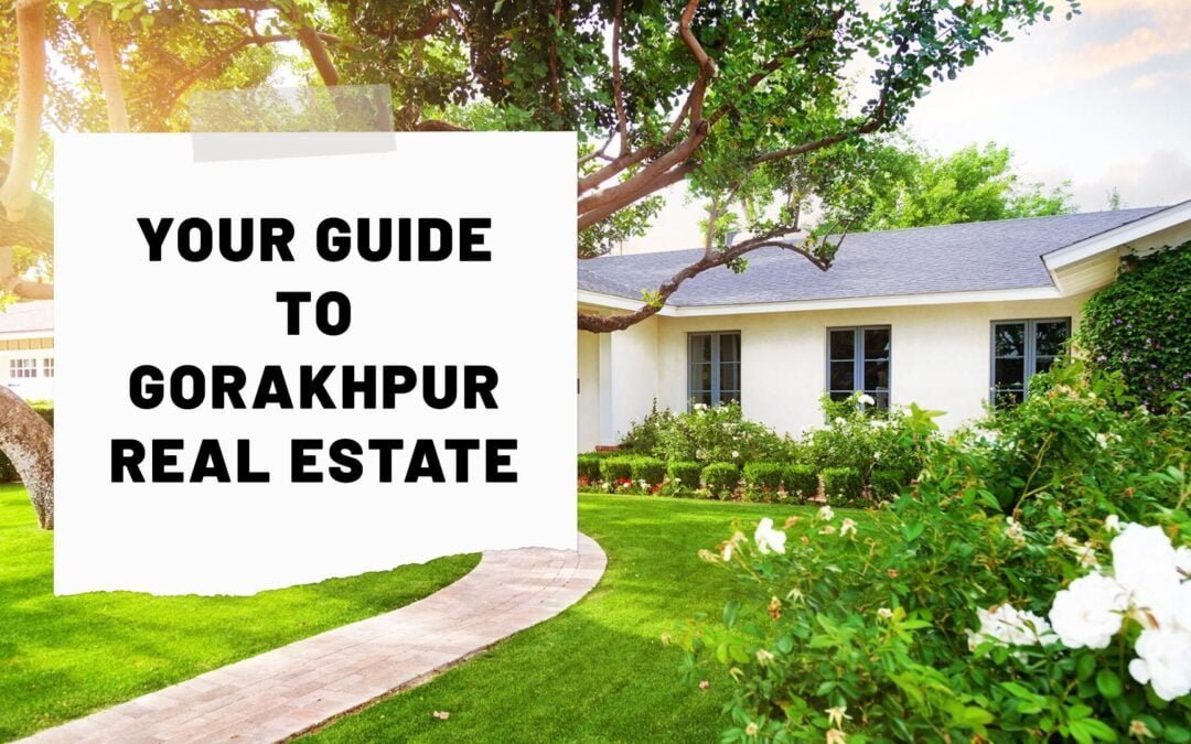 First-Time Buyer’s Guide to the Gorakhpur Real Estate Market